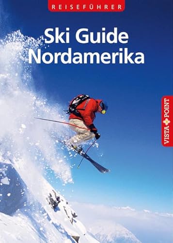 Reiseführer Ski Guide Nordamerika (Reisen Tag für Tag) von Vista Point