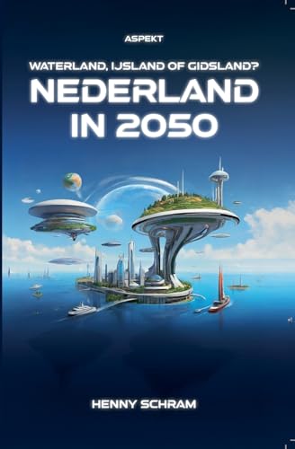 Nederland in 2050 von Uitgeverij Aspekt Aspekt