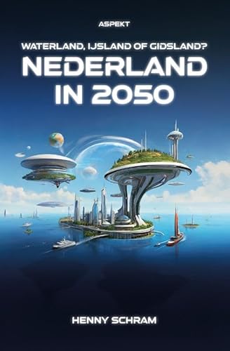Nederland in 2050: Waterland, IJsland of Gidsland? von Aspekt B.V., Uitgeverij