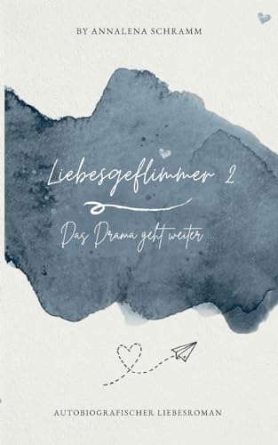 Liebesgeflimmer 2: Das Drama geht weiter ...
