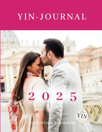 YIN-Journal & Planer 2025: 365 Tage Liebe & Durchblick - Wochenplaner für erfolgreiche und bezaubernde Frauen mit praktischem Weihnachtsteil von Christina Schramm Coaching