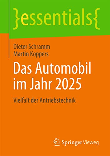 Das Automobil im Jahr 2025: Vielfalt der Antriebstechnik (essentials) von Springer