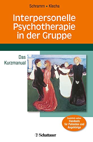 Interpersonelle Psychotherapie in der Gruppe: Das Kurzmanual Zusätzlich online: Arbeitsmaterialien für Therapeuten und Patientenhandouts