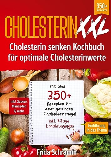 Cholesterin XXL - Cholesterin senken Kochbuch für optimale Cholesterinwerte: Mit über 350+ Rezepten für einen gesunden Cholesterinspiegel inkl. 7-Tage Ernährungsplan von tredition