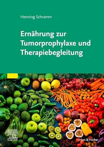 Ernährung zur Tumorprophylaxe und Therapiebegleitung von Urban & Fischer Verlag/Elsevier GmbH