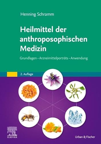 Heilmittel der anthroposophischen Medizin: Grundlagen – Arzneimittelporträts – Anwendung Heilmittel der anthroposophischen Medizin: Grundlagen – Arzneimittelporträts – Anwendung von Elsevier