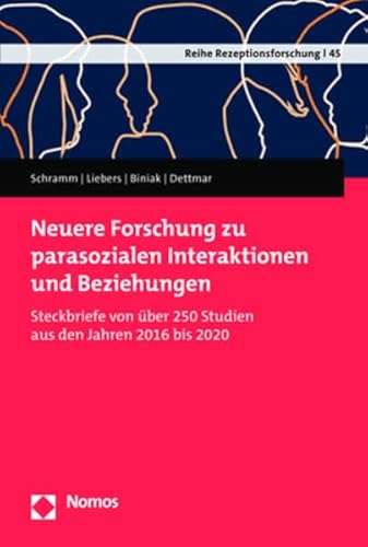 Neuere Forschung zu parasozialen Interaktionen und Beziehungen: Steckbriefe von über 250 Studien aus den Jahren 2016 bis 2020 (Reihe Rezeptionsforschung) von Nomos