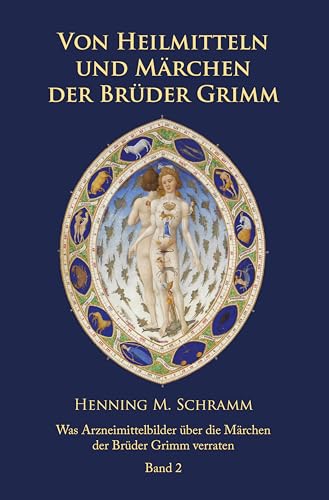Von Heilmitteln und Märchen der Gebrüder Grimm - Band 2: Was Arzneimittelbilder über die Märchen der Brüder Grimm verraten