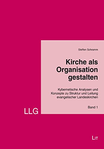 Kirche als Organisation gestalten, 2 Bde.: Kybernetische Analysen und Konzepte zu Struktur und Leitung evangelischer Landeskirchen