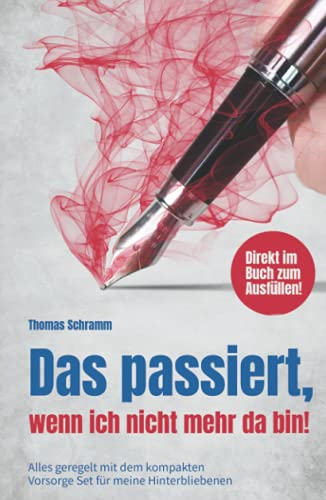 Das passiert, wenn ich nicht mehr da bin! Alles geregelt mit dem kompakten Vorsorge Set für meine Hinterbliebenen. Direkt im Buch zum Ausfüllen! von Bookmotions