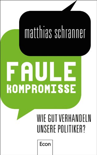 Faule Kompromisse: Wie gut verhandeln unsere Politiker?