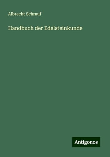 Handbuch der Edelsteinkunde von Antigonos Verlag