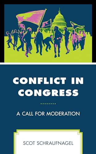 Conflict in Congress: A Call for Moderation von Lexington Books/Fortress Academic