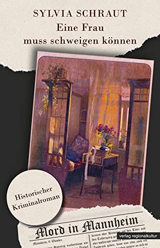 Eine Frau muss schweigen können: Historischer Kriminalroman von verlag regionalkultur