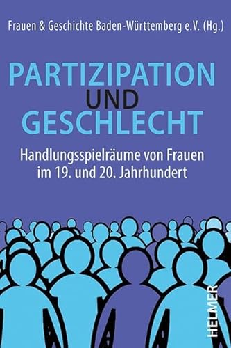 Partizipation und Geschlecht: Handlungsspielräume von Frauen im 19. und 20. Jahrhundert von Ulrike Helmer Verlag