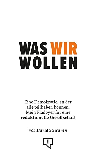 Was wir wollen: Eine Demokratie, an der alle teilhaben können: Mein Plädoyer für eine redaktionelle Gesellschaft von CORRECTIV