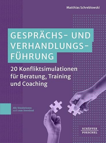 Gesprächs- und Verhandlungsführung: 20 Konfliktsimulationen für Beratung, Training und Coaching von Schäffer-Poeschel
