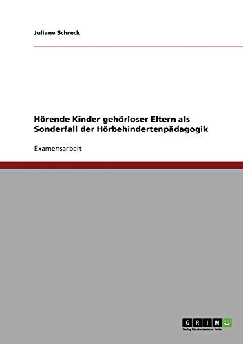 Hörende Kinder gehörloser Eltern als Sonderfall der Hörbehindertenpädagogik