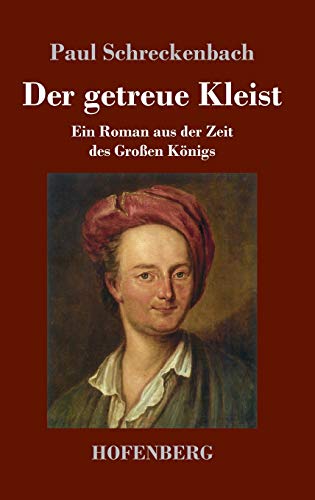 Der getreue Kleist: Ein Roman aus der Zeit des Großen Königs