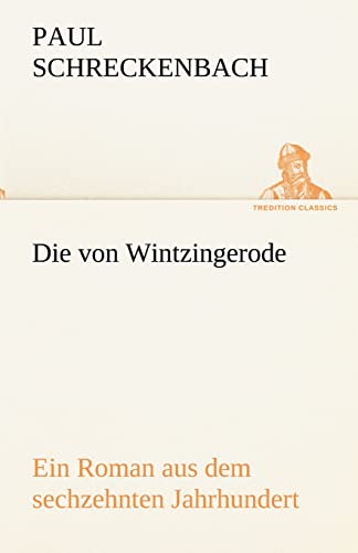 Die von Wintzingerode: Ein Roman aus dem sechzehnten Jahrhundert (TREDITION CLASSICS)
