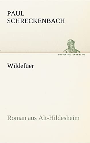Wildefüer: Roman aus Alt-Hildesheim (TREDITION CLASSICS) von tredition