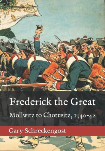 Frederick the Great: Mollwitz to Chotusitz, 1740-42 von Independently published