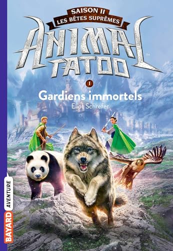 Animal Tatoo saison 2 - Les bêtes suprêmes, Tome 01: Gardiens Immortels von BAYARD JEUNESSE