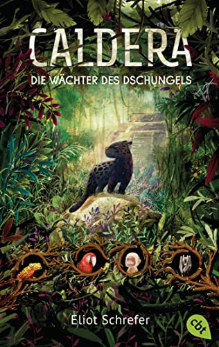 Caldera – Die Wächter des Dschungels: Start der magischen Tierfantasy-Trilogie (Die Caldera-Reihe, Band 1)