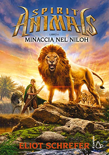 Minaccia nel Niloh. Spirit animals. I racconti della leggenda (Vol. 6) (Il Castoro bambini)