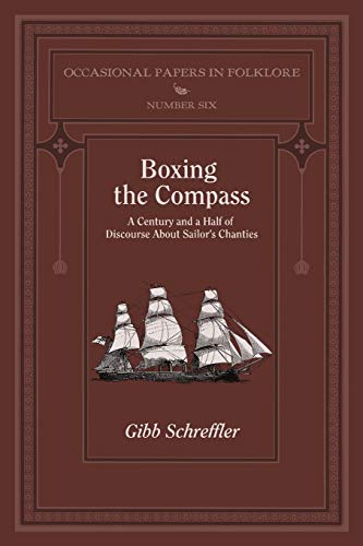 Boxing the Compass: A Century and a Half of Discourse About Sailor's Chanties (Occasional Papers in Folklore, Band 6) von Parlux