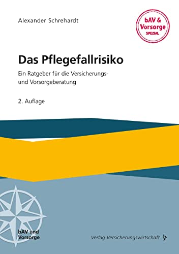 Das Pflegefallrisiko: Ein Ratgeber für die Versicherungs- und Vorsorgeberatung von VVW-Verlag Versicherungs.