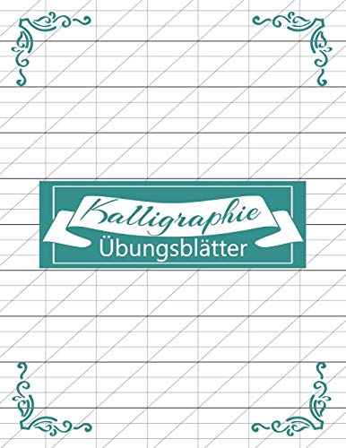 Kalligraphie Übungsblätter: Schreibheft mit Kalligrafie Papier um das Schönschreiben zu erlernen