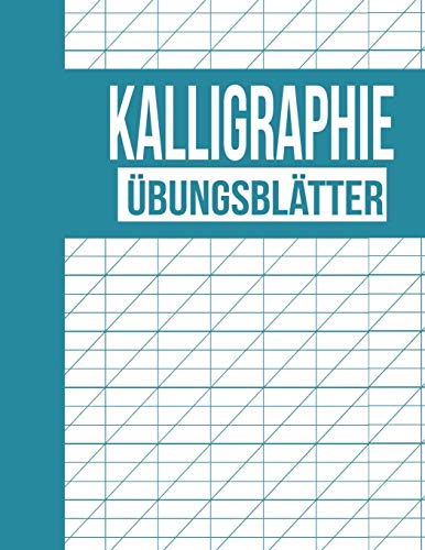 Kalligraphie Übungsblätter: Schreibheft mit Kalligrafie Papier zum Üben der kunstvollen Schönschreiber Schrift von Independently Published