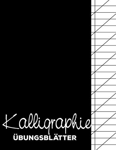 Kalligraphie Übungsblätter: Übungsblock mit Kalligrafie Papier zum Üben der kunstvollen Schönschreiber Schrift | Für Kinder, Anfänger und Fortgeschrittene von Independently published