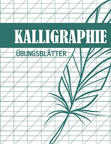Kalligraphie Übungsblätter: Übungsbuch mit Schönschreibe Blättern zum Üben der eleganten Schönschreiber Schrift von Independently Published