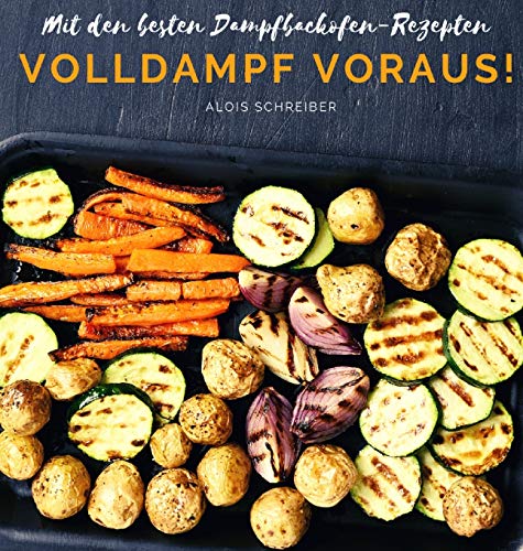 Volldampf voraus!: mit den besten Dampfbackofen-Rezepten von Buchhornchen-Verlag