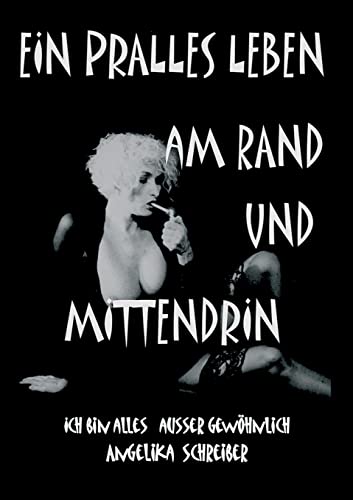 EIN PRALLES LEBEN AM RAND UND MITTENDRIN: Ich bin Alles, außer gewöhnlich