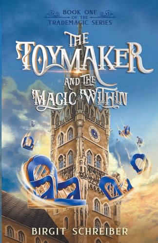 The Toymaker and the Magic Within (The Trademagic, Band 1)