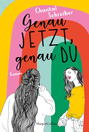 Genau jetzt, genau du: Roman | Hoffnungsvoll, queer und voller Romantik – ein Roman der Frühlingsgefühle weckt