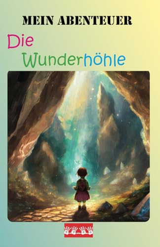 Mein Abenteuer - Die Wunderhöhle von Independently published