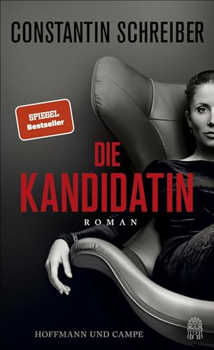 Die Kandidatin: Roman | »Brandaktueller, packender Politthriller mit Sprengkraft!« Hörzu von Hoffmann und Campe Verlag