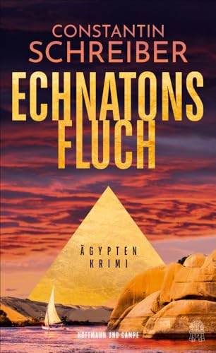 Echnatons Fluch: Ägypten-Krimi | »Profund recherchiert, abenteuerlich. Das schreit förmlich nach einer Verfilmung!« Bild am Sonntag (Theodora Costanda ermittelt) von HOFFMANN UND CAMPE VERLAG GmbH