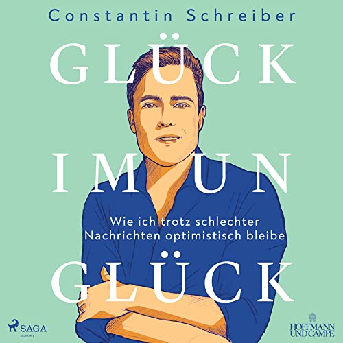 Glück im Unglück: Wie ich trotz schlechter Nachrichten optimistisch bleibe von steinbach sprechende bücher