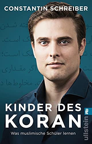 Kinder des Koran: Was muslimische Schüler lernen | Von Tagesschau-Sprecher Constantin Schreiber von ULLSTEIN TASCHENBUCH