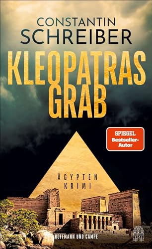 Kleopatras Grab: Ägypten-Krimi | Das neue Werk von Bestsellerautor Constantin Schreiber (Theodora Costanda ermittelt) von HOFFMANN UND CAMPE VERLAG GmbH