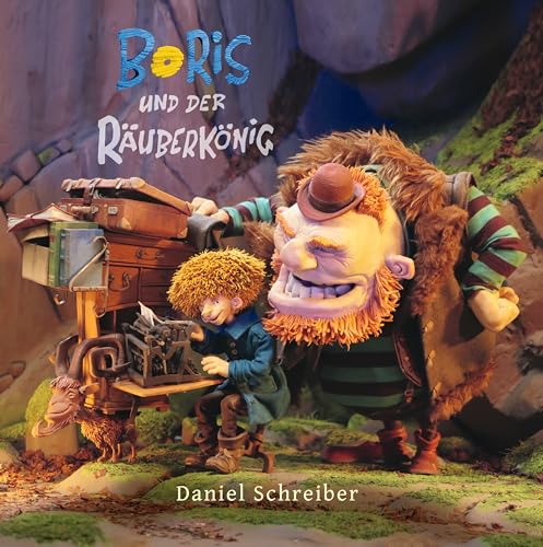 Boris und der Räuberkönig: Ein handgefertigtes Abenteuer, um kleine Lügen und einen großen Schwindel. von Daniel Schreiber (Nova MD)