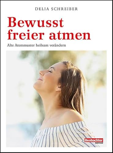 Bewusst freier atmen: Alte Atemmuster heilsam verändern