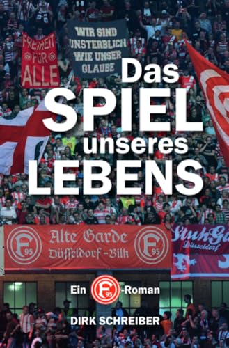 Das Spiel unseres Lebens: Ein Fortuna Düsseldorf Roman
