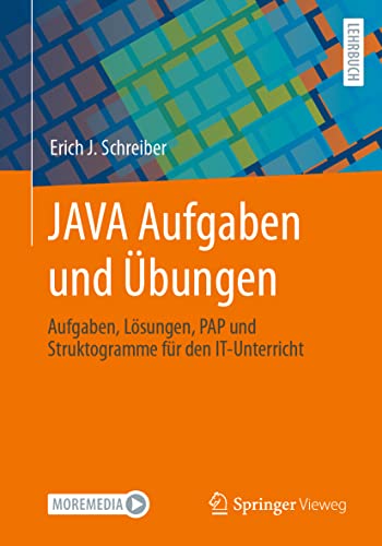 JAVA Aufgaben und Übungen: Aufgaben, Lösungen, PAP und Struktogramme für den IT-Unterricht