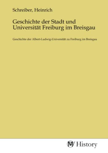 Geschichte der Stadt und Universität Freiburg im Breisgau: Geschichte der Albert-Ludwig-Universität zu Freiburg im Breisgau